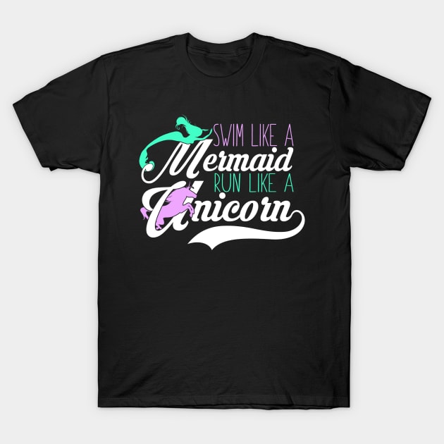 Swim Like A Mermaid Run Like A Unicorn T-Shirt by fromherotozero
